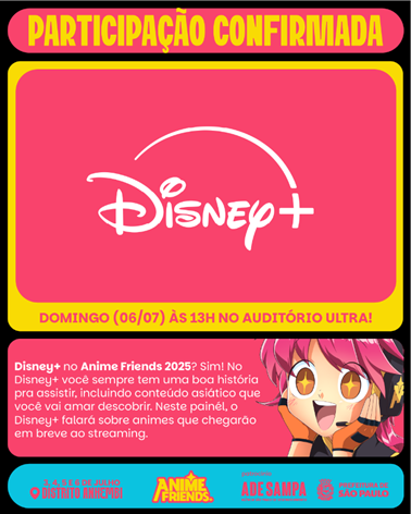 Disney+ no Anime Friends 2025 data, horário e ingressos