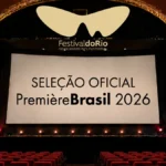 Première Brasil 2026 filmes selecionados no Festival do Rio